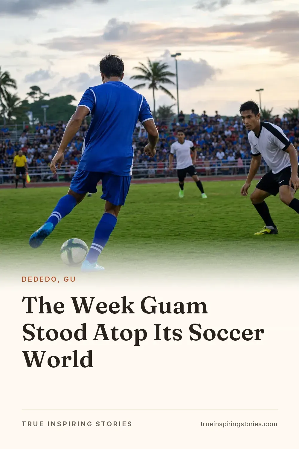 The Week Guam Stood Atop Its Soccer World